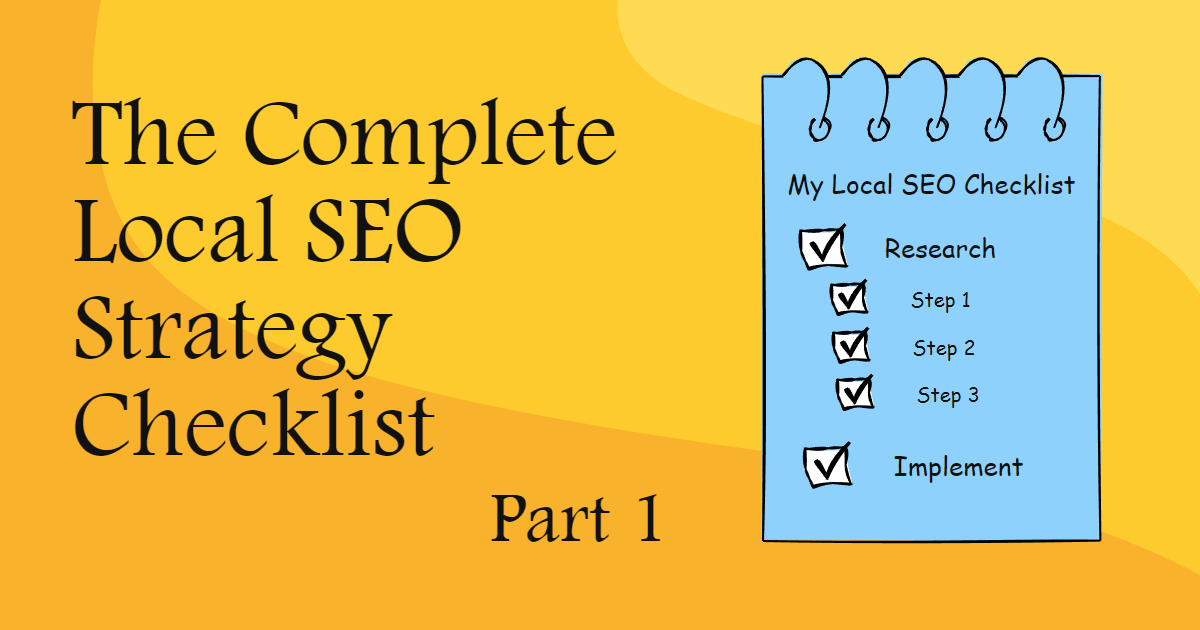 The Complete Local SEO Strategy Checklist (part 1) 1 The Complete Local SEO Strategy Checklist - Part 1