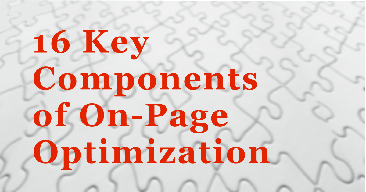 16 Key Components of On-Page Optimization 1 16 Key Components of On-Page Optimization